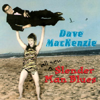 Dave Mackenzie : All New Slender Man Blues