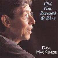 DAVE MACKENZIE: Old, New, Borrowed & Blue