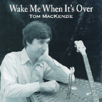 TOM MACKENZIE: Wake Me When It's Over