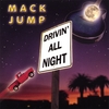 MACK JUMP: Drivin' All Night