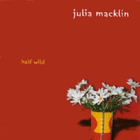 JULIA MACKLIN: Half Wild