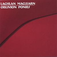 Lachlan MacLearn : Oblivion Ponies