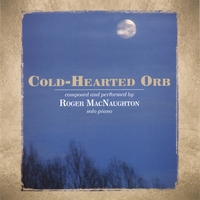 Roger MacNaughton : Cold-Hearted Orb