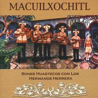 Macuilxochitl : Macuilxochitl: Sones huastecos con los Hermanos Herrera