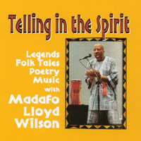 MADAFO LLOYD WILSON: Telling In The Spirit