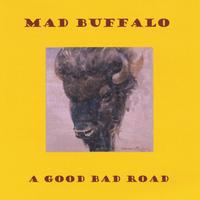 Mad Buffalo : A Good Bad Road