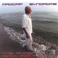 Madcap Syndrome : The phoenix ready for the club