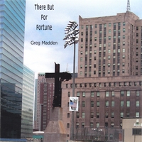 Greg Madden : There But For Fortune