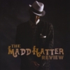 THE MADD HATTER REVIEW: It's A Madd Madd World