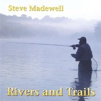 Steve Madewell : Rivers and Trails