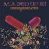 MADHOUSE!: Undermedicated