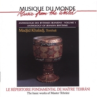Madjid Khaladj : Anthology of Iranian Rhythms, volume 1, The basic works of Master Hossein Tehrani