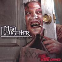 MAD LAUGHTER: The Shined