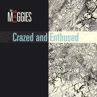 THE MAD MAGGIES: Crazed and Enthused