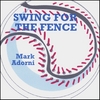 MARK ADORNI: Swing For The Fence