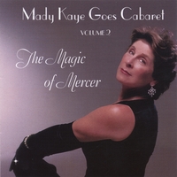 Mady Kaye : Mady Kaye Goes Cabaret, Volume 2: The Magic of Mercer