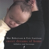 MAE ROBERTSON AND ERIC GARRISON: Sweet Dreams of Home