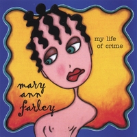MARY ANN FARLEY: My Life of Crime