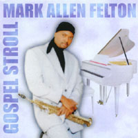 Mark Allen Felton : Gospel Stroll