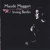 MAUDE MAGGART: Maude Maggart Sings Irving Berlin