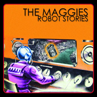 The Maggies : Robot Stories