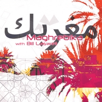 MAGHREBIKA WITH BILL LASWELL: Neftakhir