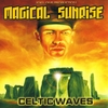 MAGICAL SUNRISE: Celtic Waves