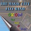 The Magic City Jazz Band: O.K.O.M......"Our Kind Of Music."