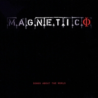 Magnetico : Songs About The World