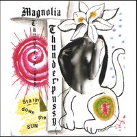 MAGNOLIA THUNDERPUSSY: Starin' Down the Sun