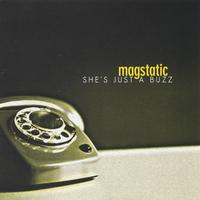 MAGSTATIC: She's Just A Buzz