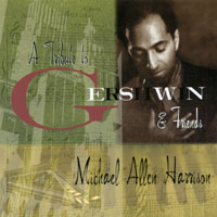 Michael Allen Harrison : A Tribute to Gershwin & Friends