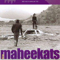 THE MAHEEKATS: God Has A Cadillac Too