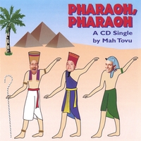 Mah Tovu : Pharaoh, Pharaoh