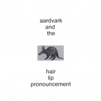 Main Pie : Aardvark And The Hair Lip Pronouncement