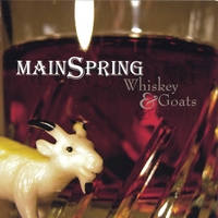 Mainspring : Whiskey and Goats