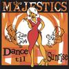 THE MAJESTICS: Dance til Sunrise