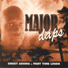 MAJOR DAPS: Sweet Aroma & Part Time Lover