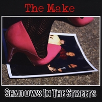 The Make : Shadows in the Streets