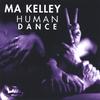 MA KELLEY: Human Dance