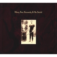 MARY ANN KENNEDY & NA SEÒID: Mary Ann Kennedy & Na Seòid