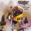 MAKESHIFT PRODIGY: Welcome To The World