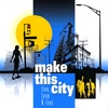 MAKE THIS CITY: Live, Love, and Lies