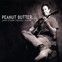 Daniel Makins : Peanut Butter...and Other Things I Know