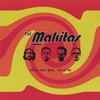 The Makitas : It's Not You, It's Us
