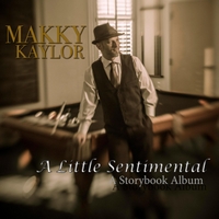 Makky Kaylor: A Little Sentimental