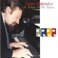 ADAM MAKOWICZ: A Tribute To Art Tatum CD