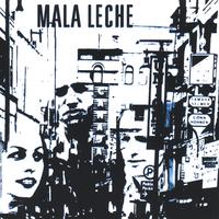 Mala Leche : Mala Leche