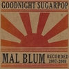 MAL BLUM: Goodnight Sugarpop