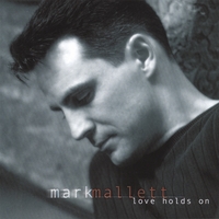 MARK MALLETT: Love Holds On